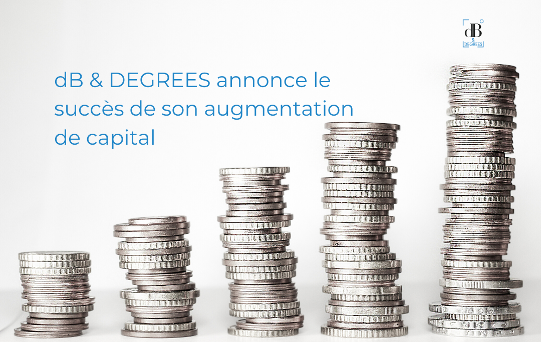 dB & DEGREES annonce le succès de son augmentation de capital - dB ...